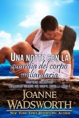 Joanne Wadsworth - Miliardari guardie del corpo Vol. 3. Una notte con la guardia del corpo miliardaria (2026)