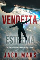 Jack Mars - Vendetta Estrema (Axel Strike Libro 5) (2025)
