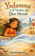 Charlotte Brume - La favola di Yadamma Vol. 1. Yadamma e il vento dei due mondi (2026)
