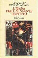 Guillermo Cabrera Infante - L'Avana per un infante defunto (1993)