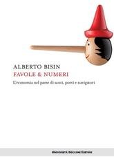 Alberto Bisin - Favole & numeri. L'economia nel paese di santi, poeti e navigatori (2013)