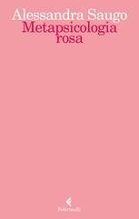 Alessandra Saugo - Metapsicologia rosa (2017)