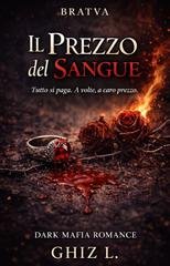 Ghiz L. - IL Prezzo del Sangue. Bratva Sokolov (2026)