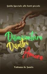 Fabiana De Santis - Guida speciale alle botti piccole Vol. 1. Disavventure Disastri & Amore (2026)
