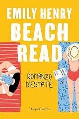 Emily Henry - Beach read. Romanzo d’estate (2023)