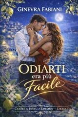 Ginevra Fabiani - Cuori a Borgo Limone Vol. 1. Odiarti era più facile (2026)