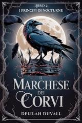 Delilah Duvall - I Principi di Nocturne Vol. 2. Il Marchese dei Corvi (2026)