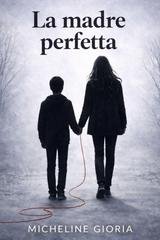 Micheline Gioria - La madre perfetta (2026)
