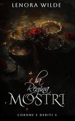 Lenora Wilde - Corone e Debiti Vol. 4. La Regina dei Mostri (2026)
