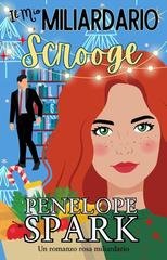 Penelope Spark - Miliardari con il Cuore Vol. 5. Il Mio Miliardario Scrooge (2026)