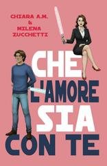 Chiara A.M., Milena Zucchetti - Che l'amore sia con te (2026)