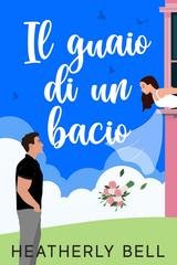 Heatherly Bell - La Baia del Miracolo Vol. 2. Il guaio di un bacio (2026)