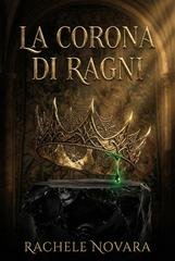 Rachele Novara - Il Veleno e il Velo Vol. 1. La Corona di Ragni (2026)