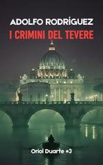Adolfo Rodríguez Gomez - Ispettore Oriol Duarte Vol. 3. I crimini del Tevere (2026)