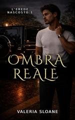 Valeria Sloane - L'erede nascosto Vol. 1. Ombra Reale (2026)