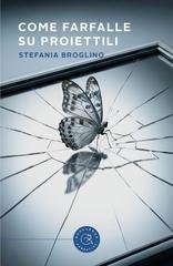 Stefania Broglino - Come farfalle su proiettili (2026)
