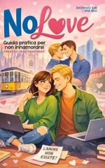 Mia Blu, Dioniso Siri - NoLove. Guida pratica per non innamorarsi (2026)