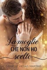 Danielle Viegas Martins - La moglie che non ho scelto (2026)