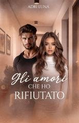 Adri Luna - Gli Amori Che Ho Rifiutato (2026)