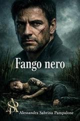 Alessandra Sabrina Pampalone - Thriller noir Vol. 1. Fango nero (2026)