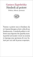 Gustavo Zagrebelsky - Simboli al potere. Politica, fiducia, speranza (2012)
