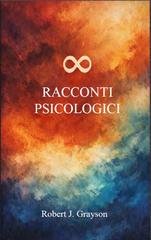 Robert J. Grayson - 8 Racconti Psicologici (2026)