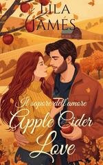 Lila James - Amberwood Falls Dilogia Vol. 1. Il sapore dell’amore Apple Cider Love (2026)