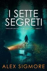 Alex Sigmore - Thriller Misteriosi di Emily Slate Vol. 7. I Sette Segreti (2026)