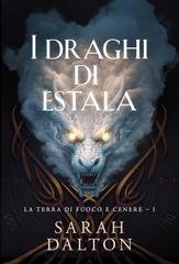 Sarah Dalton - La Terra di Fuoco e Cenere Vol. 1. Draghi di Estala (2026)