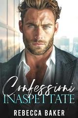 Rebecca Baker - romanzi rosa capo Vol. 5. Confessioni inaspettate (2026)