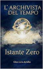 Gian Luca Azzalin - L'Archivista del Tempo. Istante Zero (2026)