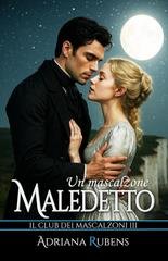 Adriana Rubens - Il Club dei Mascalzoni Vol. 3. Un mascalzone maledetto (2026)