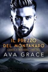 Ava Grace - Uomini di Montagna Vol. 3. Il Prezzo Del Montanaro (2026)