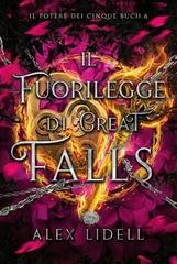 Alex Lidell - Il Potere dei Cinque Vol. 6. Il Fuorilegge di Great Falls (2025)