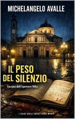 Michelangelo Avalle - Un caso dell'ispettore Miky. Il peso del silenzio (2026)