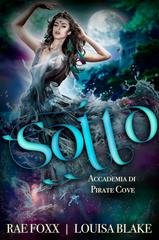 Louisa Blake, Rae Foxx - Academia da Enseada dos Piratas Vol. 1. Sotto (2026)