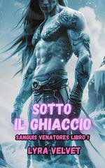 Lyra Velvet -  Sanguis Venatores Vol. 1. Sotto il Ghiaccio (2026)