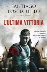 Santiago Posteguillo - La legione perduta 02. L'ultima vittoria (2019)