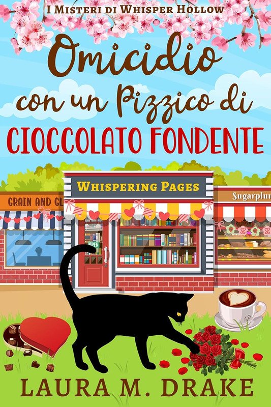 Laura M. Drake - I Misteri di Whisper Hollow Vol. 3. Omicidio con un Pizzico di Cioccolato Fondente (2026)