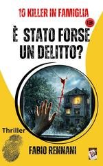 Fabio Rennani -  10 Killer in Famiglia Vol. 13. È stato forse un delitto? (2026)