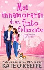 Kate O'Keeffe - Mai dire mai Vol. 3. Mai innamorarsi di un finto fidanzato (2026)