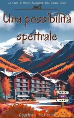 Courtney McFarlin - La Serie di Misteri Accoglienti della Colonia Felina  Vol. 6. Una possibilità spettrale (2026)
