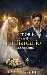 Dani Vences - La moglie che il miliardario ha abbandonato (2026)