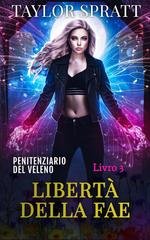 Taylor Spratt - Penitenziario del Veleno Vol. 3. Libertà della Fae (2026)