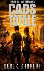 Derek Shupert - L'era del collasso Vol. 4. Caos Totale (2026)