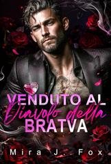 Mira J. Fox - Affari Proibiti di San Valentino Vol. 1. Venduto al Diavolo della Bratva (2026)