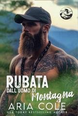 Aria Cole - Cuori Selvaggi Vol. 3. Rubata dall’Uomo di Montagna (2026)