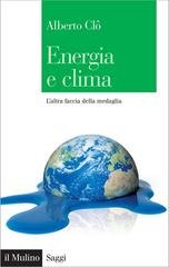 Alberto Clô - Energia e clima. L'altra faccia della medaglia (2017)