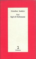 Günther Anders - Noi figli di Eichmann (1995)