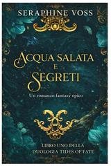 Seraphine Voss - Tides of Fate Vol. 1. Acqua salata e segreti (2026)